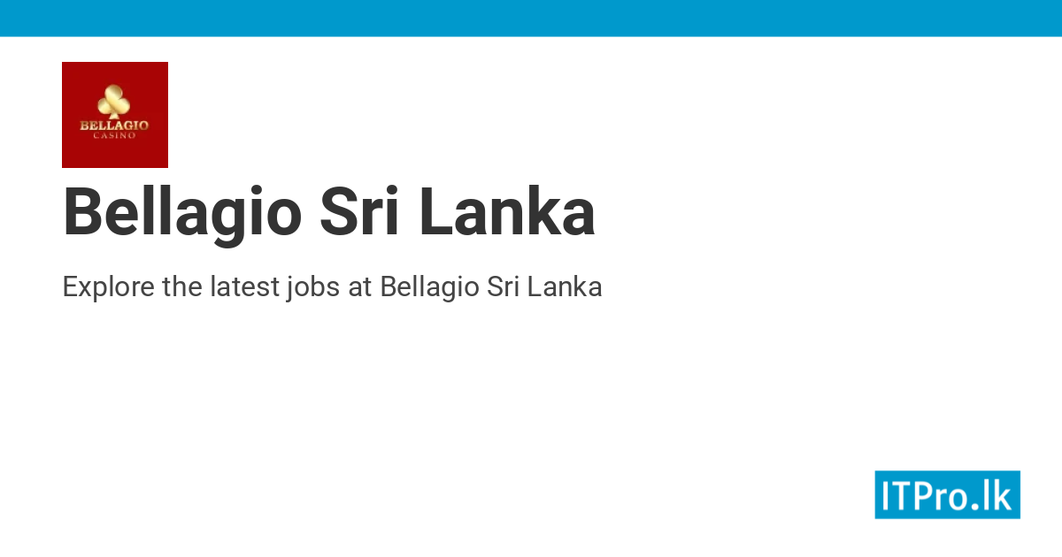 jobs-at-bellagio-sri-lanka-itpro-lk