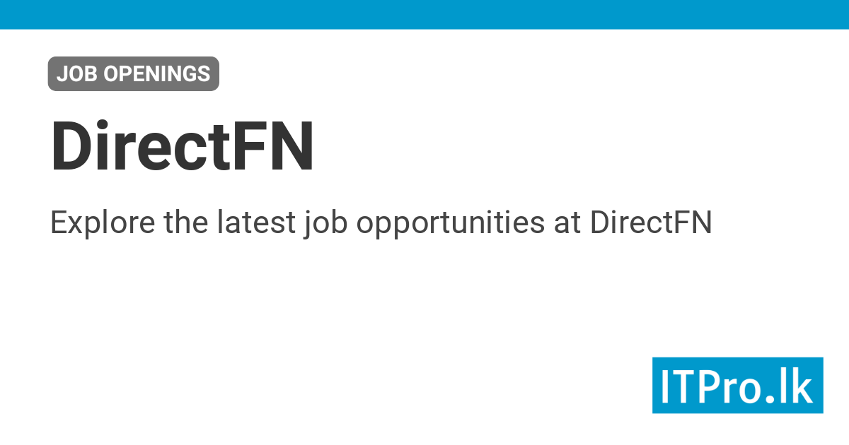 Directfn Screen Jobs at DirectFN | ITPro.lk