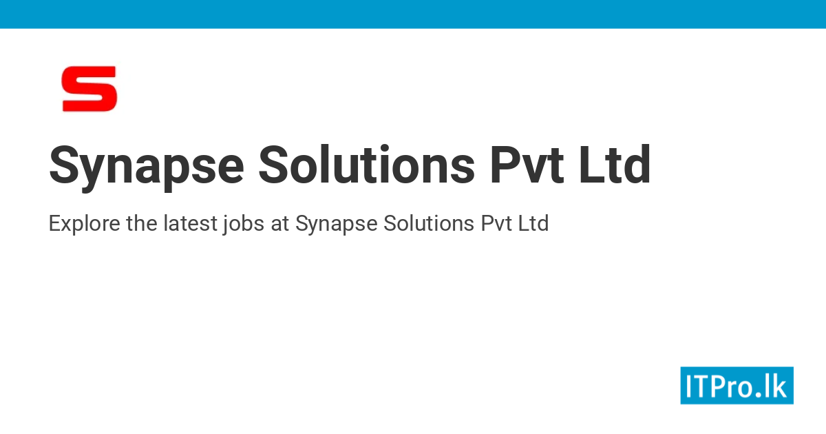 Jobs at Synapse Solutions Pvt Ltd | ITPro.lk