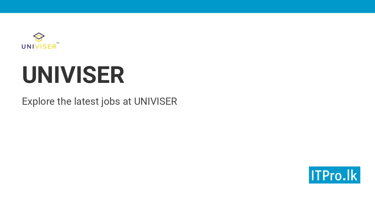 Jobs at UNIVISER | ITPro.lk