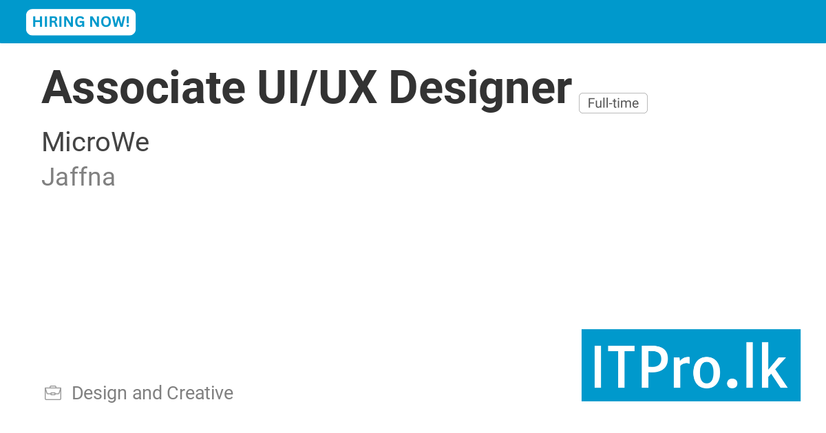 Associate UI/UX Designer at MicroWe - Jaffna, Sri Lanka | ITPro.lk