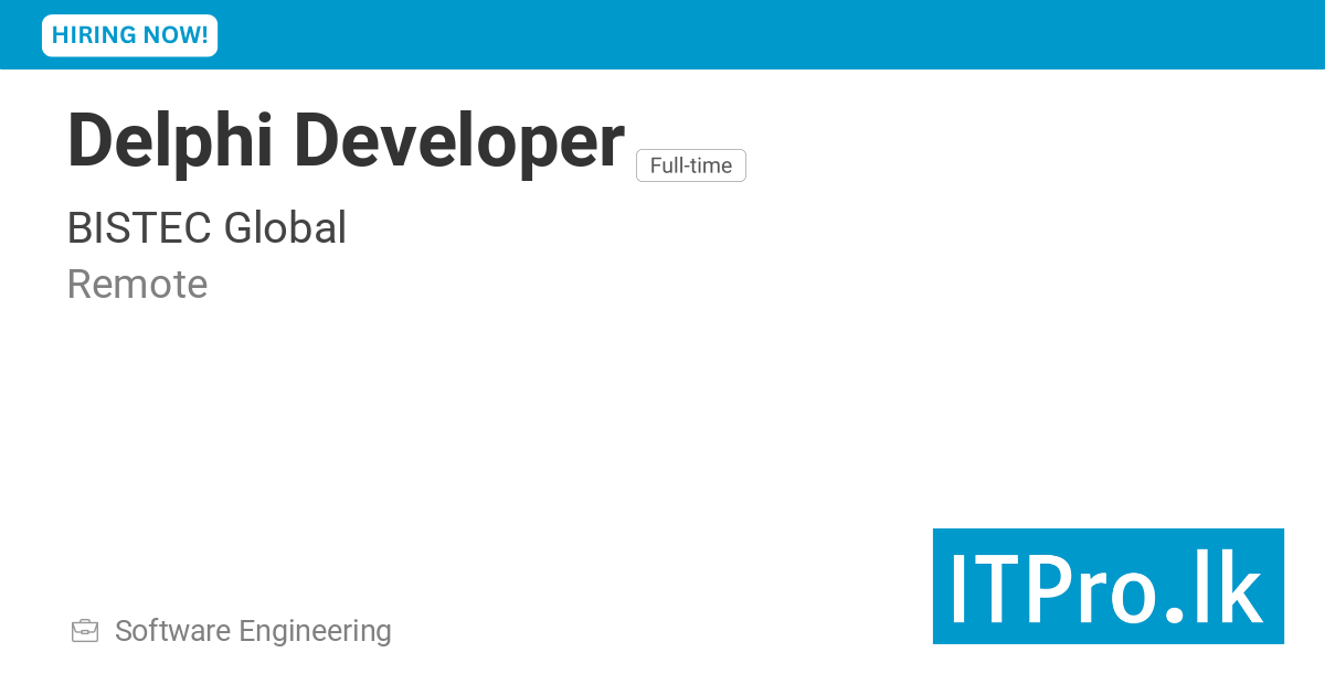 Delphi Developer at BISTEC Global Services - Remote, Sri Lanka | ITPro.lk