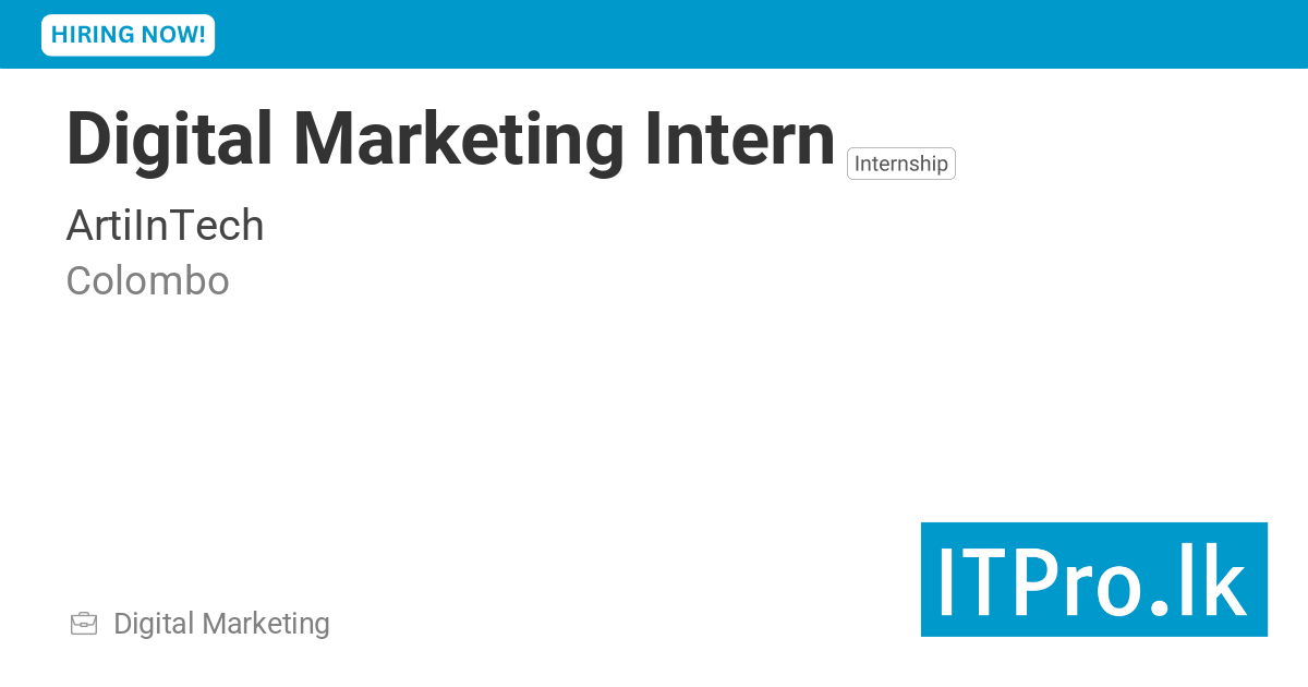 Digital Marketing Intern at ArtiInTech - Colombo, Sri Lanka | ITPro.lk