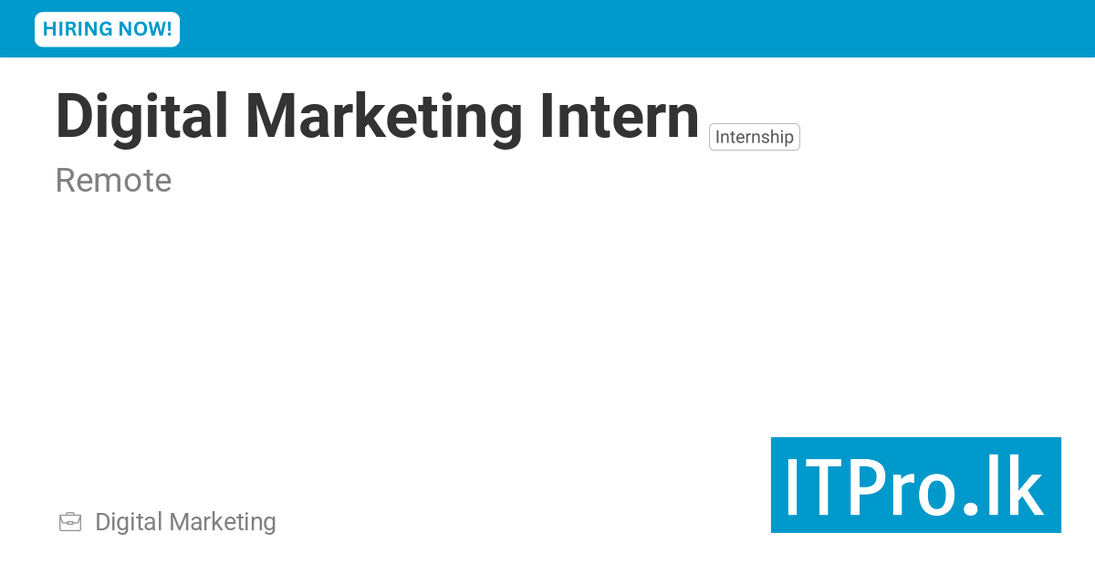 Digital Marketing Intern at - Remote, Sri Lanka | ITPro.lk