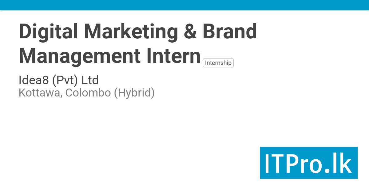 Digital Marketing & Brand Management Intern at Idea8 (Pvt) Ltd ...