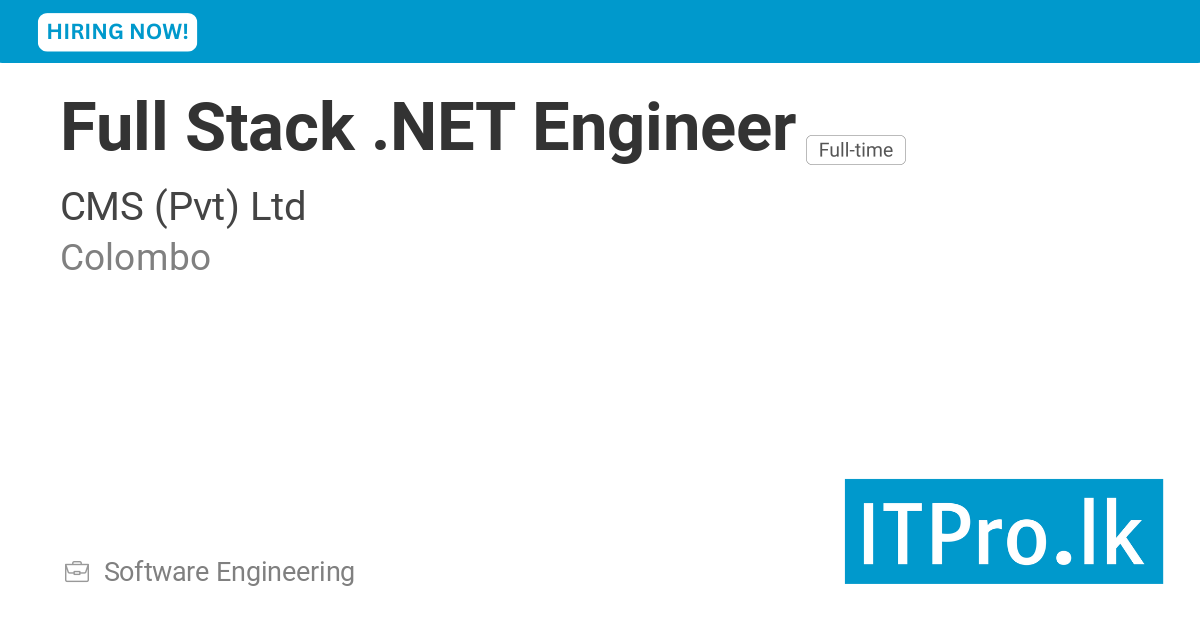 Full Stack .NET Engineer at CMS (Pvt) Ltd - Colombo, Sri Lanka | ITPro.lk