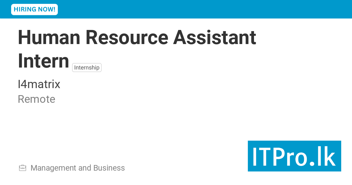 Human Resource Assistant Intern at I4matrix - Remote, Sri Lanka | ITPro.lk