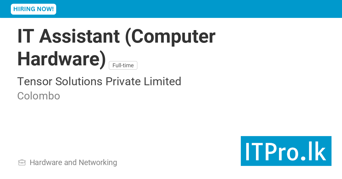 IT Assistant (Computer Hardware) at Tensor Solutions Private Limited ...