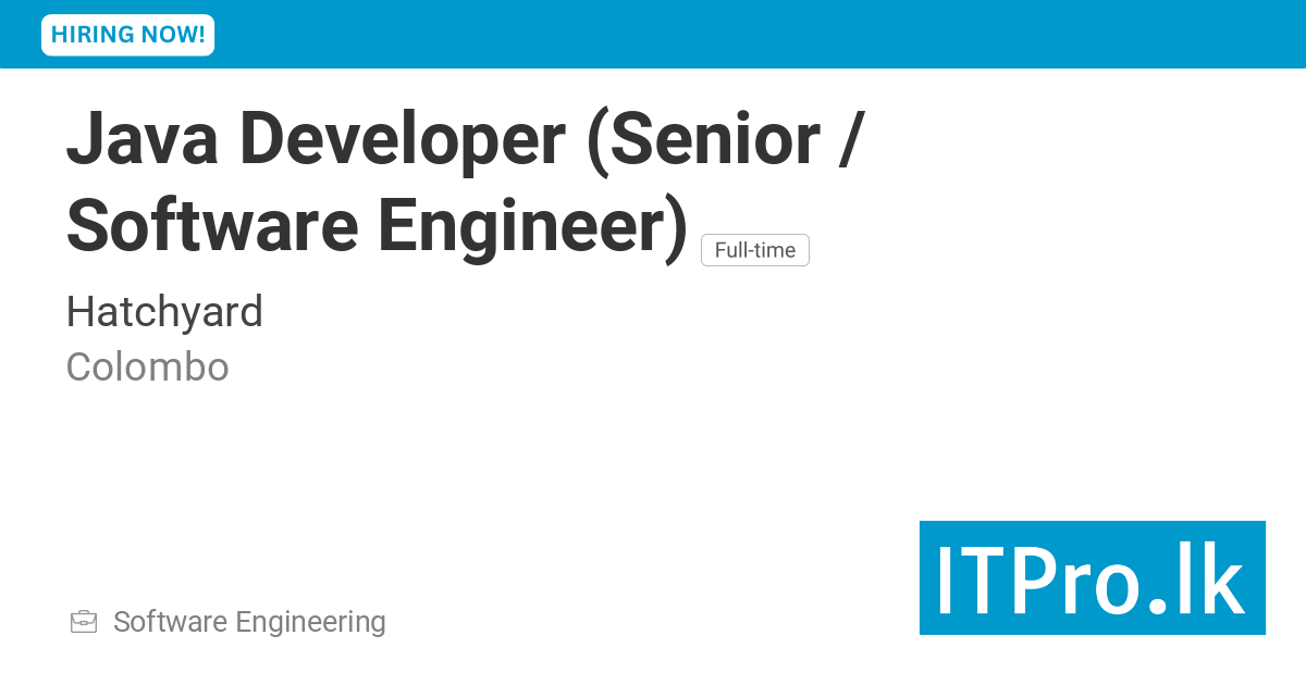 Java Developer (Senior / Software Engineer) at Hatchyard - Colombo, Sri ...