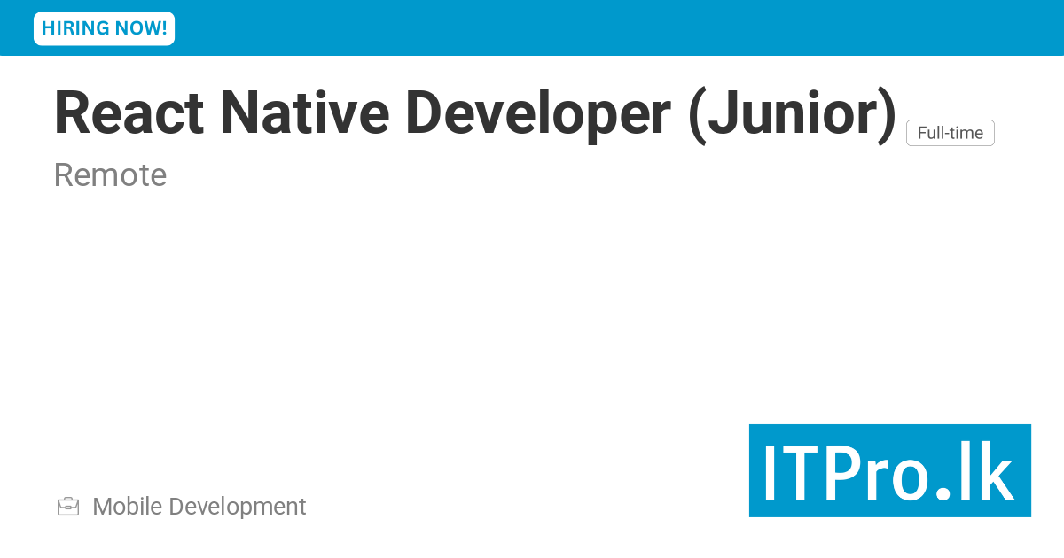 React Native Developer (Junior) at - Remote, Sri Lanka | ITPro.lk