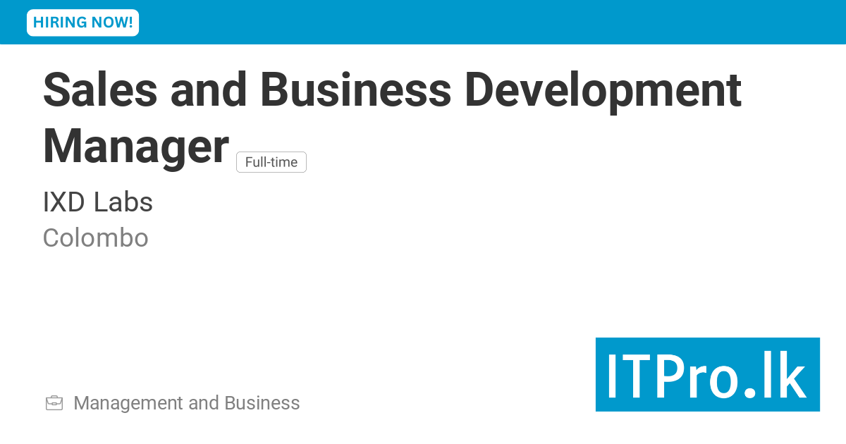 Sales and Business Development Manager at IXD Labs - Colombo, Sri Lanka ...