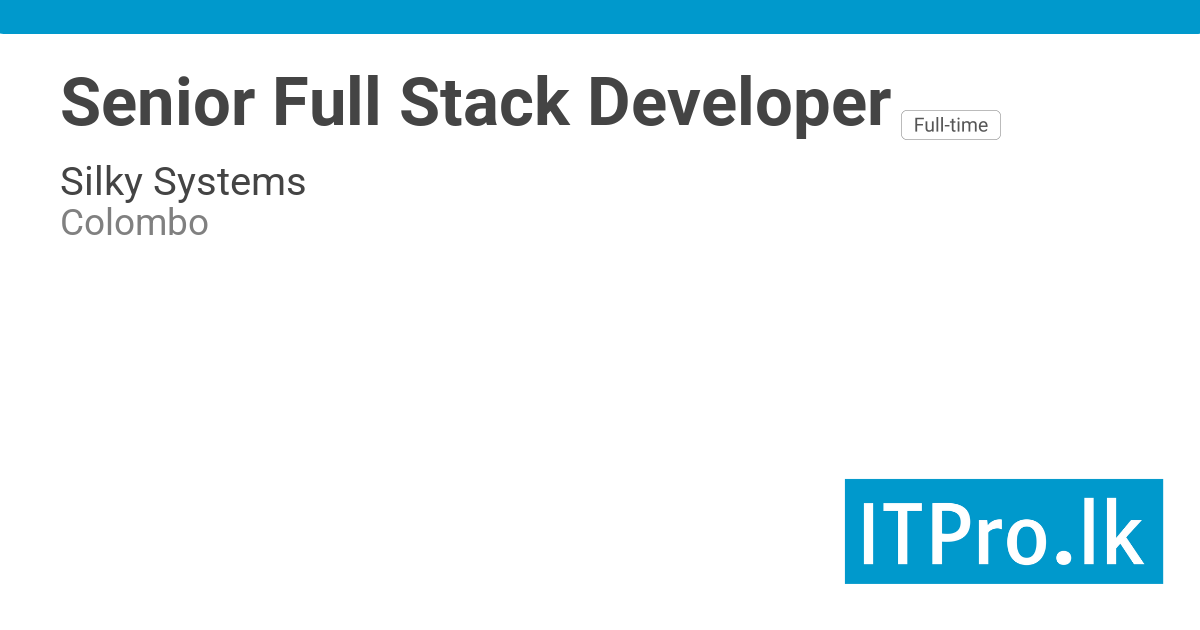 Senior Full Stack Developer at Silky Systems - Colombo, Sri Lanka ...