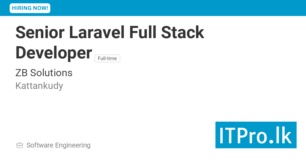 Senior Laravel Full Stack Developer at ZB Solutions - Kattankudy, Sri ...