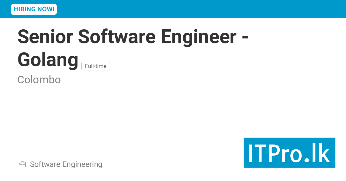 Senior Software Engineer - Golang at - Colombo, Sri Lanka | ITPro.lk