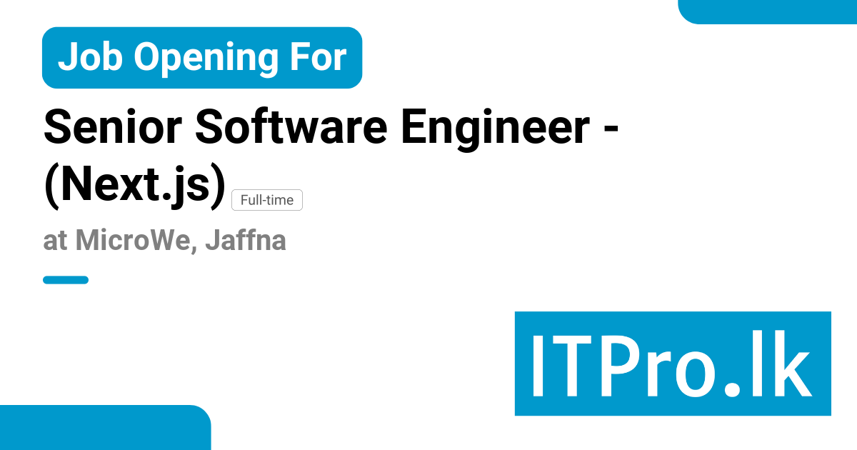 Senior Software Engineer - (Next.js) at MicroWe - Jaffna, Sri Lanka ...