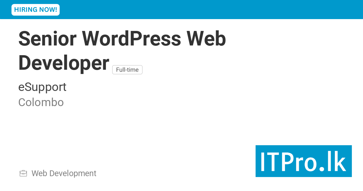 Senior WordPress Web Developer at eSupport - Colombo, Sri Lanka | ITPro.lk