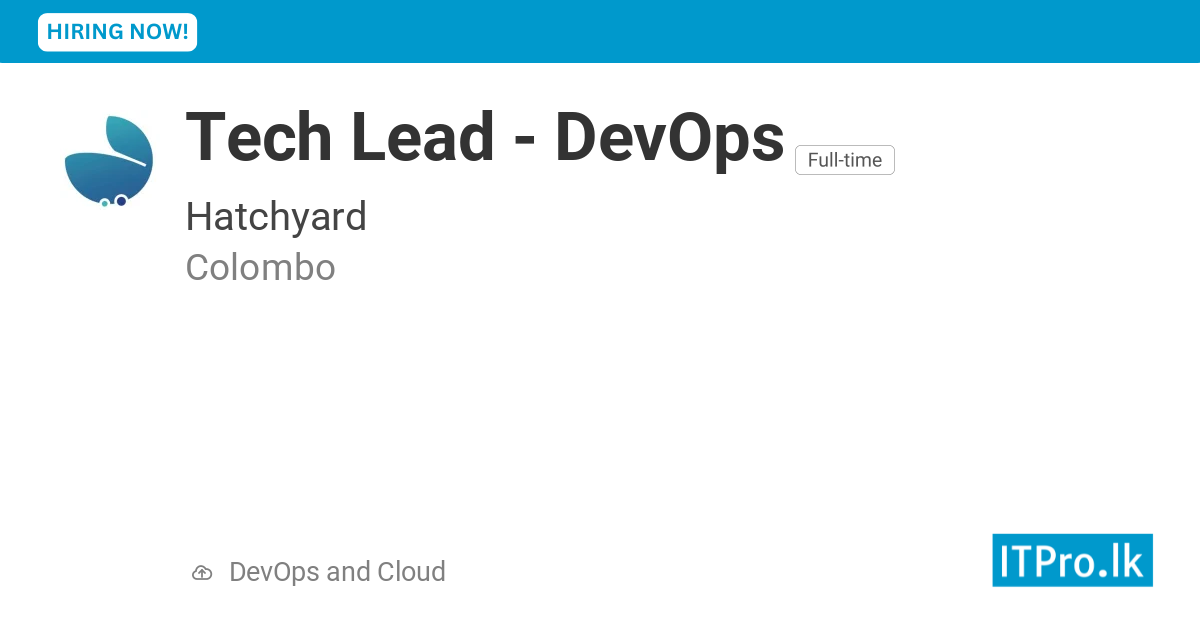 Tech Lead - DevOps at Hatchyard - Colombo, Sri Lanka | ITPro.lk