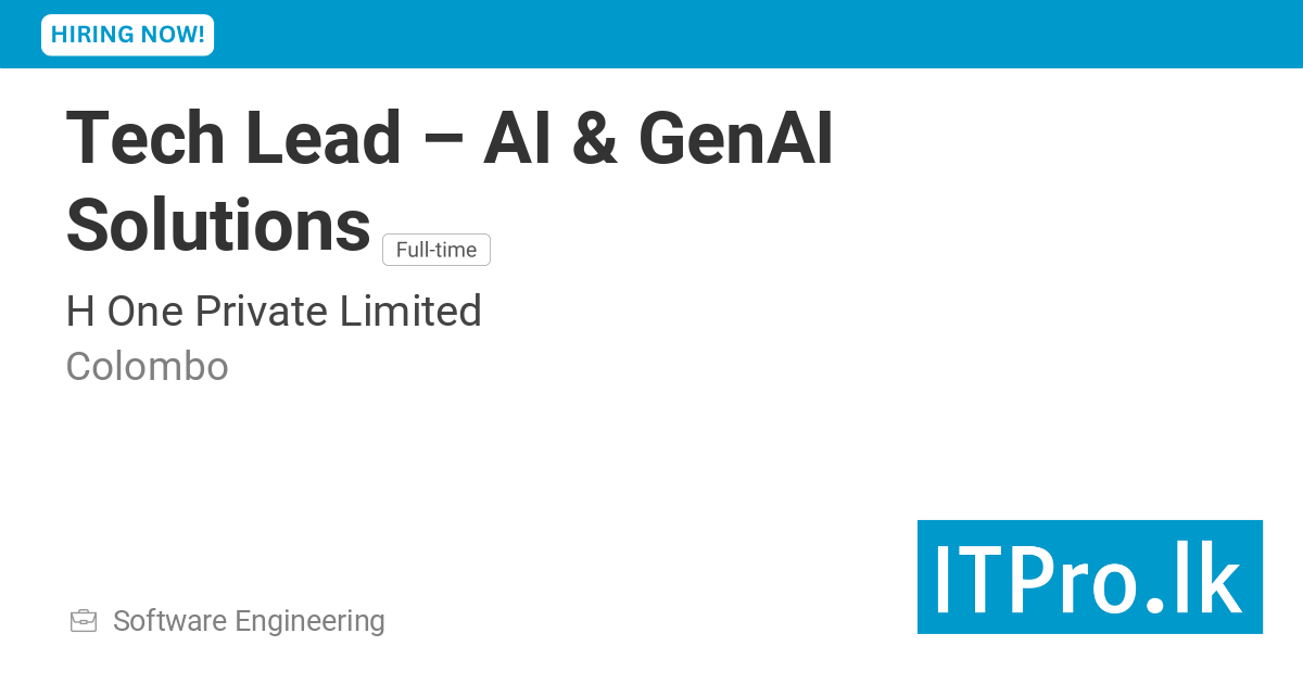Tech Lead – AI & GenAI Solutions at H One Private Limited - Colombo ...