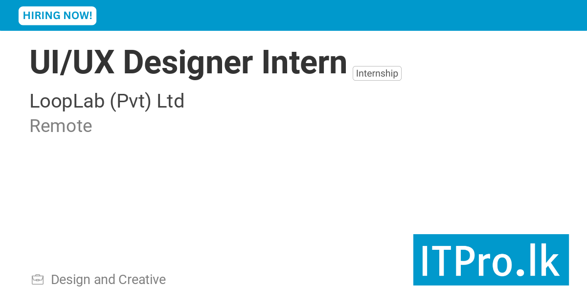 UI/UX Designer Intern at LoopLab (Pvt) Ltd - Remote, Sri Lanka | ITPro.lk